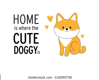 Vector hand drawn typography poster with a cute puppy dog. Home is where a cute doggie is. Inspirational and motivational illustration. Vector little dog. Chihuahua. dog in a green sweater. shiba 