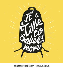 Vector hand drawn typography poster. Backpack silhouette with yellow background. It's time to travel more. Inspirational illustration