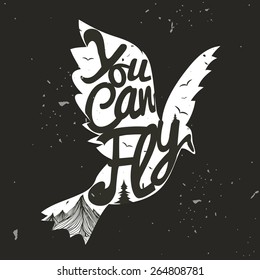 Vector hand drawn typography poster with white flying bird with mountains and trees. You can fly. Inspirational illustration