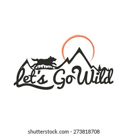 Vector hand drawn typography poster with running wolf, mountains and trees. Let's go wild. Inspirational and motivational illustration