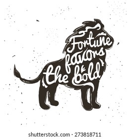 Vector hand drawn typography poster with Lion. Fortune favors the bold. Inspirational and motivational illustration