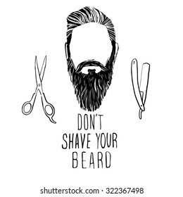 Vector hand drawn typography poster with bearded man's head."Don't shave your beard". Inspirational and motivational illustration.Hipster hair and beards.