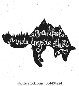 Vector hand drawn typography poster with jumping fox, mountains and pine forest. Beautiful minds inspire others. Black and white inspiration and motivation hipster style illustration with animal