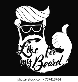 Vector hand drawn typography poster with bearded man's head. Like for my beard . Inspirational and motivational illustration.Hipster hair and beards.