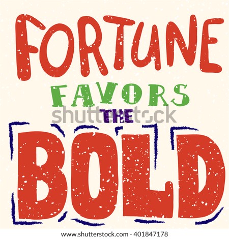 Vector hand drawn typography poster with motivational quote. Fortune favors the bold. Inspirational and motivational illustration for home, office decor, poster, card.