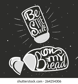 Vector hand drawn typography poster.Loaf of bread with sliced pieces and salt shaker with salt. Be the salt on my bread. 