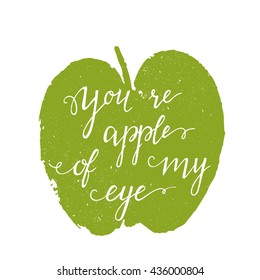 Vector hand drawn vintage illustration with hand-lettering. You are apple of my eye
Inspirational quote. This illustration can be used as a print on t shirts and bags, stationary or as a poster.
