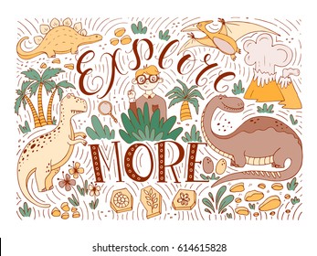 Vector hand drawn vintage illustration with hand-lettering and dinisaurs. Explore more. Inspirational quote. Perfect for print on t-shirts and bags, stationary or as a poster.