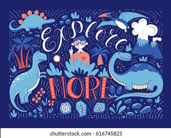 Vector hand drawn vintage illustration with hand-lettering and dinisaurs. Explore more. Inspirational quote. Perfect for print on t-shirts and bags, stationary or as a poster.