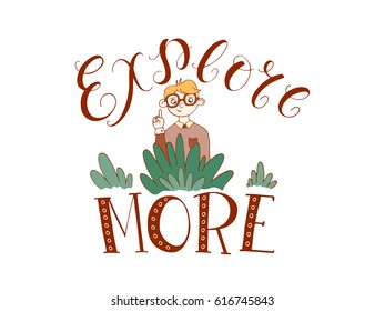Vector hand drawn vintage illustration with hand-lettering and dinisaurs. Explore more. Inspirational quote. Perfect for print on t-shirts and bags, stationary or as a poster.