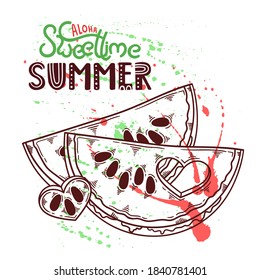 Vector hand drawn watermelon. Lettering: aloha sweet time summer. Each object can be changed and moved for your design.