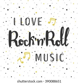 Vector hand lettered inscription. I love rock n roll musical poster