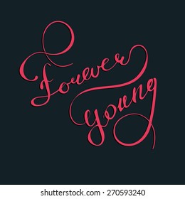 Vector hand lettered inspirational typography poster Forever Young 