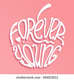 Vector hand lettered inspirational typography poster Forever Young on apple  silhouette.