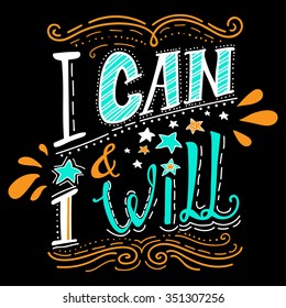 Vector hand lettered inspirational typography poster -  I can i will.