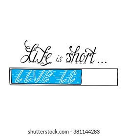Vector hand lettered inspirational typography poster -  Life is short live it.