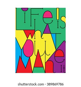 Vector hand lettered inspirational typography poster -  life is what u make it.