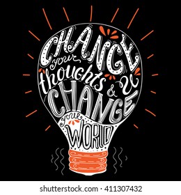 Vector hand lettered inspirational typography poster -  Change your thoughts and you change your world.