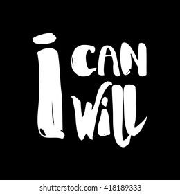 Vector hand lettered inspirational typography poster -  I can i will.