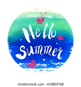 Vector hand lettered inspirational typography poster - Hello summer, on watercolor background.
