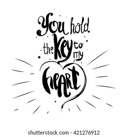 Vector hand lettered inspirational typography poster -  You hold the key to my heart.