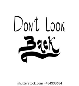 Vector hand lettered inspirational typography poster - Don t look back.