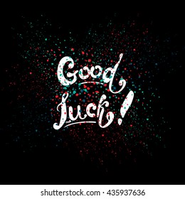 Vector hand lettered inspirational typography poster - Good luck.