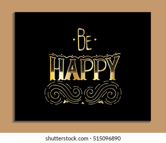 Vector hand lettered inspirational typography poster -  Be happy. Design element for banner, card, label, postcard, template.