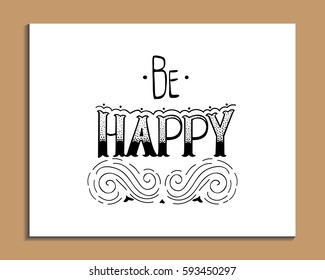 Vector hand lettered inspirational typography poster -  Be happy. Design element for banner, card, label, postcard, template.