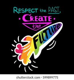 Vector hand lettered inspirational typography poster -  Respect the past, create the future.
