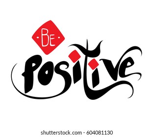 Vector hand lettered inspirational typography poster - Be positive.