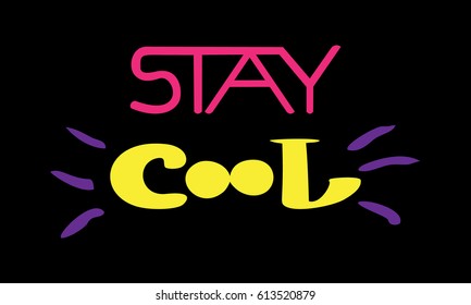 Vector hand lettered inspirational typography poster - Stay cool.