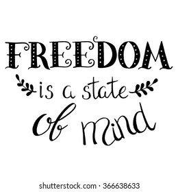 Vector hand lettered typography poster Freedom is a state of mind. Stock vector