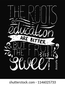 Vector Hand lettering about education by Aristotle "The roots of education are bitter, but the fruit is sweet"