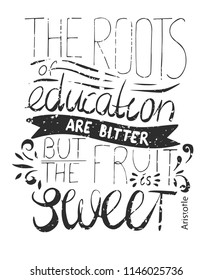 Vector Hand lettering about education by Aristotle "The roots of education are bitter, but the fruit is sweet"