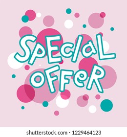 Vector hand lettering banner on abstract background with bubbles. Template for discount or sale. Special offer text. Design for tag, card, banner, advertising, poster, announcement. Illustration EPS10