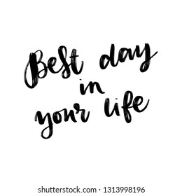 VECTOR HAND LETTERING. BEST DAY IN YOUR LIFE