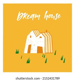 Vector hand lettering Dream house postcard. House in flat style. Concept of business in real estate, mortgage, rent. Modern illustration of tiny building with grass and fence on yellow background