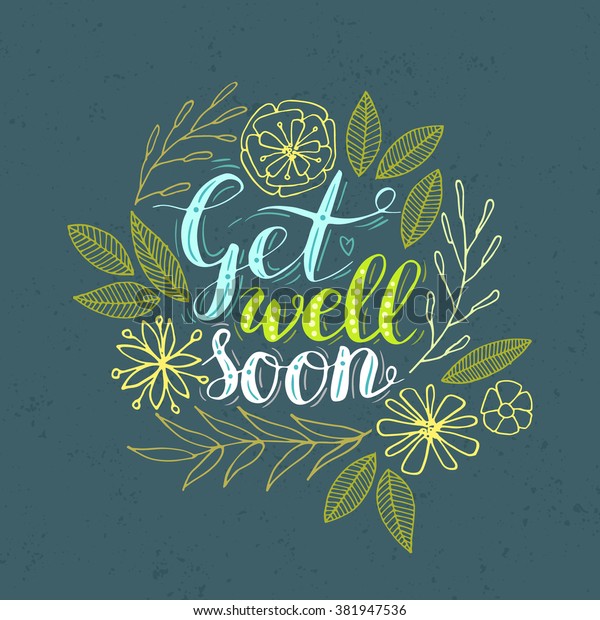 Vector hand lettering \'Get well soon\' card\
decorated with hand drawn\
flowers.