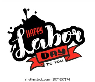 Vector hand lettering Happy labor day - May Day Celebration on May 1st. Vector illustration for Greetings, Banner, Background, Template, Badge, Symbol, Icon, Logo and Print design.