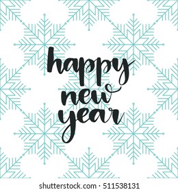 Vector hand lettering - Happy new year, with snowflakes background. Holiday banner. Winter backdrop. Christmas design. Calligraphy poster