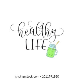 Vector hand lettering Healthy life. With the image of smoothie. Logo for restaurant, food market, farm shop etc. On a white background.