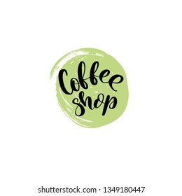 Vector hand lettering illustration. Coffee shop - calligraphy phrase with green splash. Design composition with typography elements
