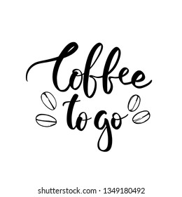 Vector hand lettering illustration. Coffee to go - calligraphy phrase with coffee beans and ink splashes. Design composition with typography elements. 
