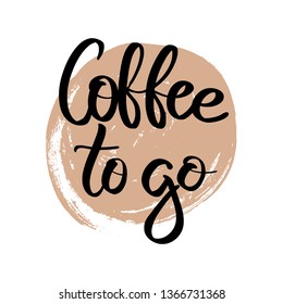 Vector hand lettering illustration. Coffee to go - calligraphy phrase with coffee beans and ink splashes. Design composition with typography elements. 