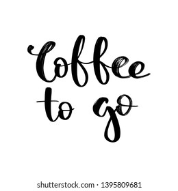 Vector hand lettering illustration. Coffee to go - calligraphy phrase. Design composition with typography elements.