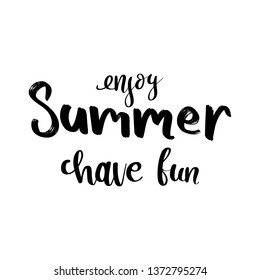 Vector hand lettering illustration. Enjoy summer have fun - calligraphy phrase. Design composition with typography elements
