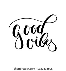 Vector hand lettering illustration. Good vibes - calligraphy phrase. Design composition with typography elements
