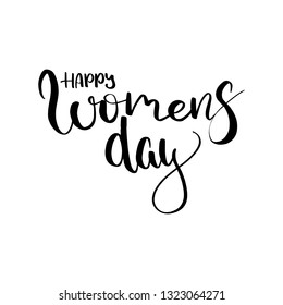 Vector hand lettering illustration. Happy Womens day - calligraphy phrase. Typography design composition. Spring holiday quote