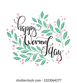 Vector hand lettering illustration. Happy Womens day calligraphy with floral elements. Design composition with typography. Spring holiday 